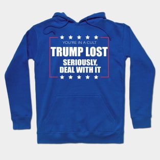 You're In A Cult Trump Lost Deal With It Hoodie